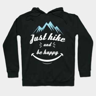 Funny Hiking Quote Just Hike And Be Happy Hoodie